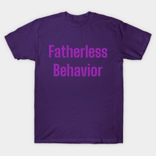 Fatherless Behavior 2.0 T-Shirt